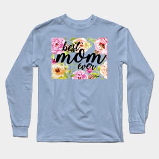 Best Mom Ever Floral Mothers Day Gift Watercolor Flowers Long Sleeve T-Shirt